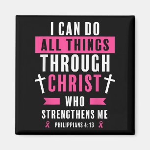 I Can Do All Things Through Christ Breast Cancer A Magnet
