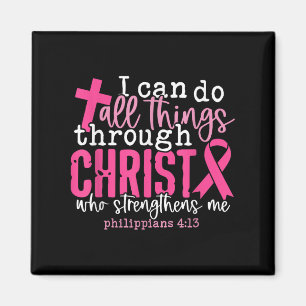 I Can Do All Things Through Christ Breast Cancer A Magnet