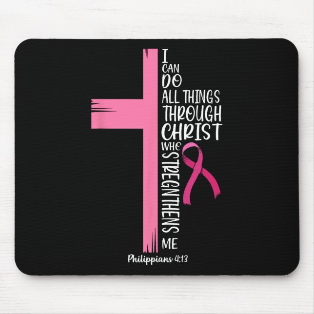 I Can Do All Things Through Christ Breast Cancer A Mouse Pad (Front)