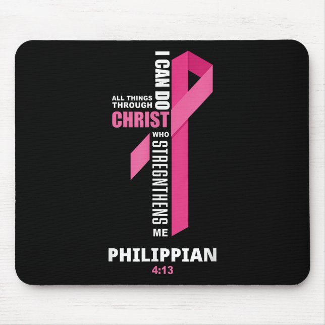 I Can Do All Things Through Christ Breast Cancer A Mouse Pad (Front)