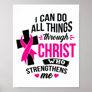 I Can Do All Things Through Christ Breast Cancer A Poster