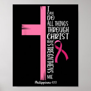 I Can Do All Things Through Christ Breast Cancer A Poster