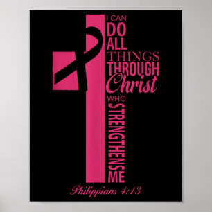 I Can Do All Things Through Christ Breast Cancer A Poster