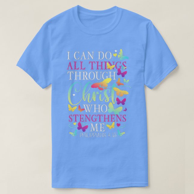I Can Do All Things Through Christ Butterfly Art - T-Shirt (Design Front)