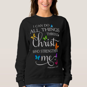 I Can Do All Things Through Christ Butterfly Relig Sweatshirt