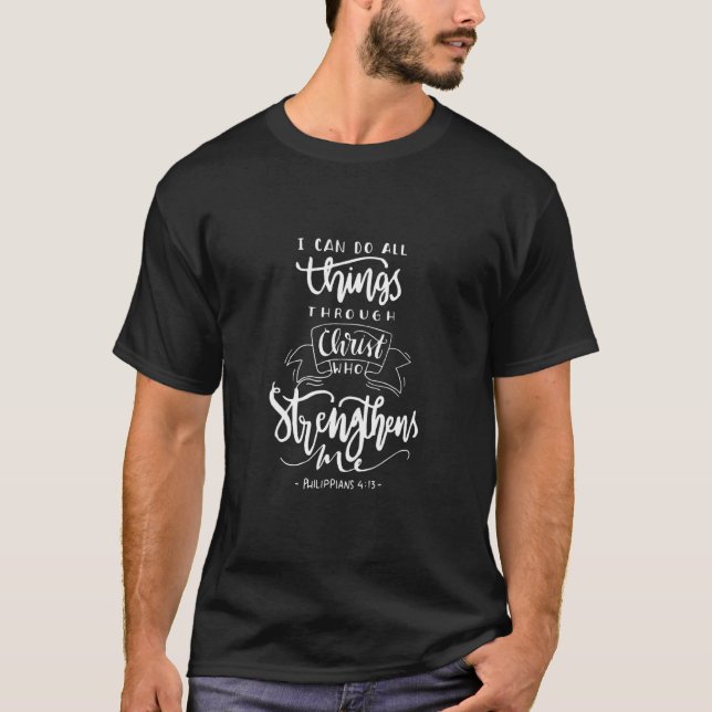 I Can Do All Things Through Christ Christian God J T-Shirt (Front)