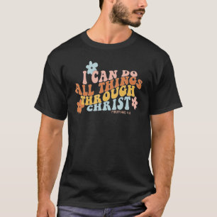 I Can Do All Things Through Christ Flower Religiou T-Shirt