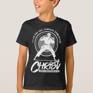 I Can Do All Things Through Christ - Karate Martia T-Shirt