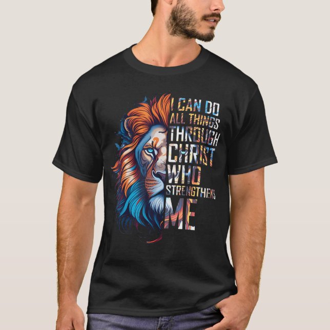 I Can Do All Things Through Christ Lion Faith Reli T-Shirt (Front)