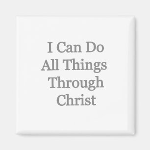 I can do all things through Christ Magnet