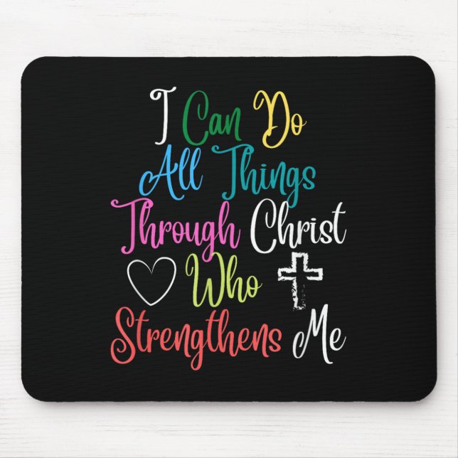 I Can Do All Things Through Christ Philipans 4_13  Mouse Pad (Front)