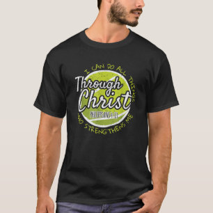 I can do all things through christ Tennis belief r T-Shirt