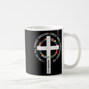 I Can Do All Things Through Christ Who Strengthens Coffee Mug