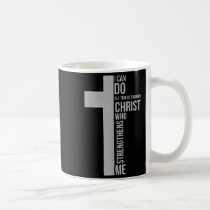 I Can Do All Things Through Christ Who Strengthens Coffee Mug