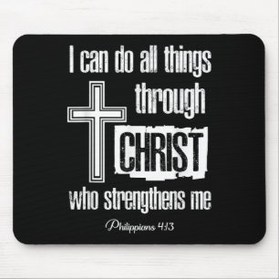 I Can Do All Things Through Christ Who Strengthens Mouse Pad