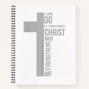I Can Do All Things Through Christ Who Strengthens Notebook
