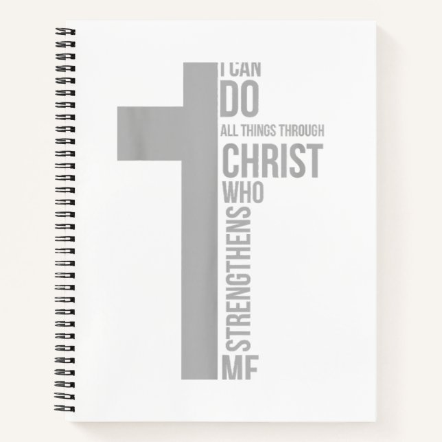 I Can Do All Things Through Christ Who Strengthens Notebook (Front)