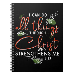 I Can Do All Things Through Christ Who Strengthens Notebook