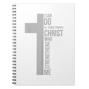 I Can Do All Things Through Christ Who Strengthens Notebook