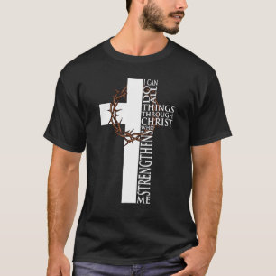 I Can Do All Things Through Christ Who Strengthens T-Shirt