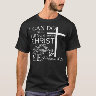 I Can Do All Things Through Christ Who Strengthens T-Shirt