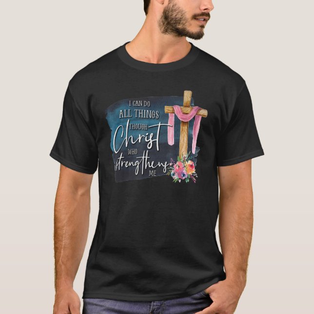 I Can Do All Things Through Christ Who Strengthens T-Shirt (Front)