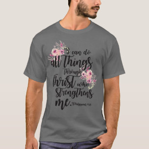 I can do all things through Christ who strengthens T-Shirt