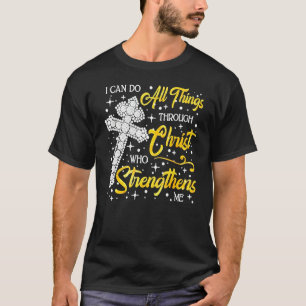 I Can Do All Things Through Christ Who Strengthens T-Shirt