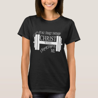 I Can Do All Things Through Christ Who Strengthens T-Shirt