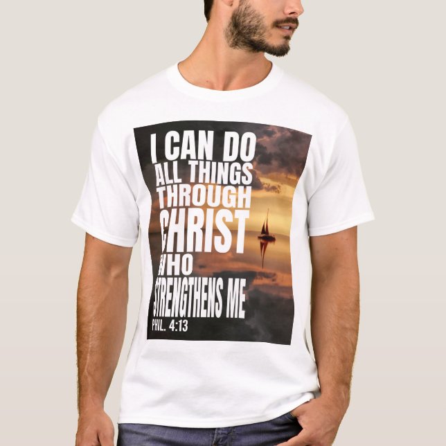 I CAN DO ALL THINGS THROUGH CHRIST WHO STRENGTHENS T-Shirt (Front)