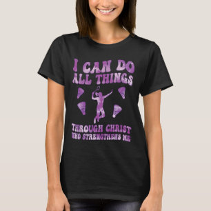 I Can Do All Thins Through Christ Who Strengthens  T-Shirt