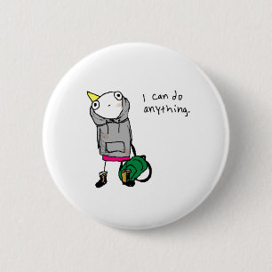 I can do anything. 6 cm round badge