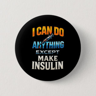 I Can Do Anything - Diabetes Awareness Humour  6 Cm Round Badge
