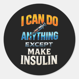 I Can Do Anything - Diabetes Awareness Humour Classic Round Sticker