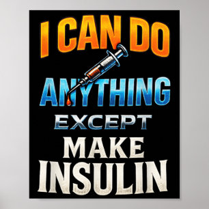 I Can Do Anything - Diabetes Awareness Humour Poster