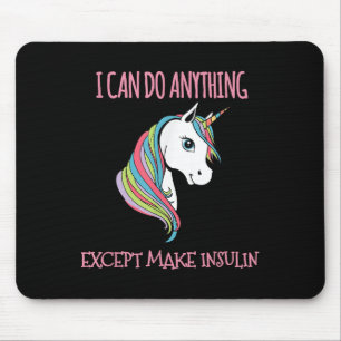 I Can Do Anything Except Make Insulin Cute Unicorn Mouse Pad
