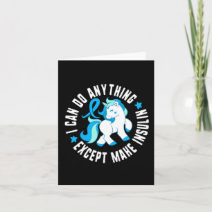 I Can Do Anything Except Make Insulin Diabetes T1  Card