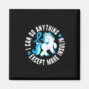 I Can Do Anything Except Make Insulin Diabetes T1 Magnet