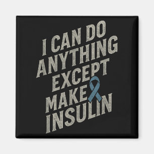 I Can Do Anything - Funny Diabetes Insulin Pun  Magnet