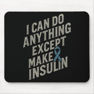 I Can Do Anything - Funny Diabetes Insulin Pun  Mouse Pad