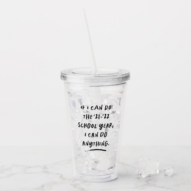 I can do anything funny inspirational 2021 teacher acrylic tumbler (Front Ice)