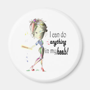 I can do anything in heels! Fun Stiletto Gifts Magnet