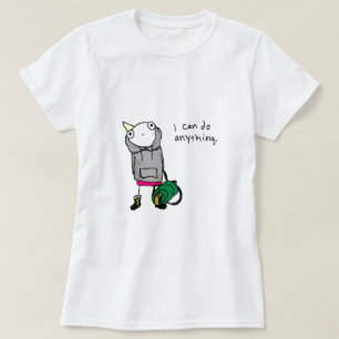 I can do anything. T-Shirt