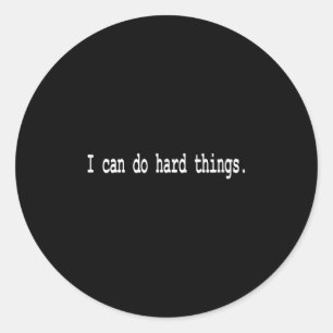 I Can Do Hard Things  Classic Round Sticker