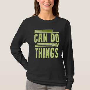 I Can Do Hard Things - Hard Work Motivational Quot T-Shirt