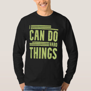 I Can Do Hard Things - Hard Work Motivational Quot T-Shirt