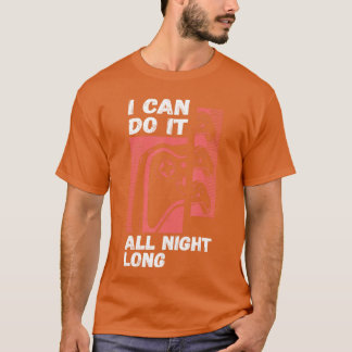 I Can Do It All Night Long Video Games Gamer Gamin T-Shirt