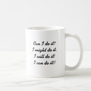 I can do it!! coffee mug