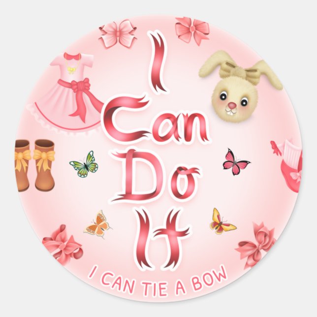 I Can Do It I Can Tie A Bow Classic Round Sticker (Front)