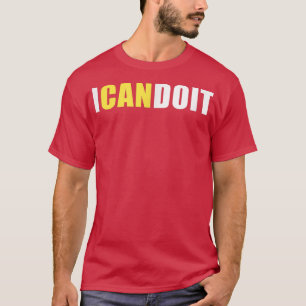 I Can Do It Inspiration Motivation Fitness Positiv T-Shirt